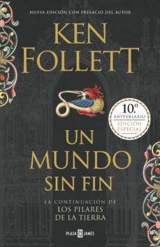 Libro, Audiolibro Un Mundo Sin Fin (Edición 10º Aniversario) (Saga Los Pilares De La Tierra 2) Un Mundo Sin Fin (Edición 10º Aniversario) (Saga Los Pilares De La Tierra 2)