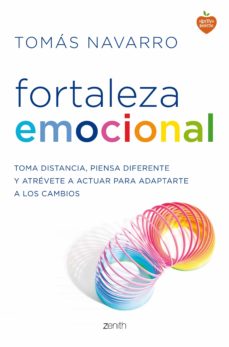 Fortaleza Emocional: La Clave Para Adaptarte A Los Cambios Y Dar Un Giro A Tu Vida