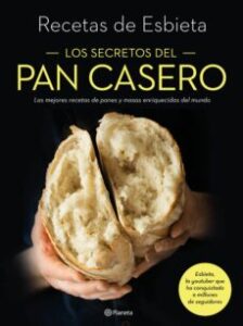 Los Secretos Del Pan Casero
