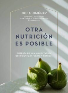 Libro, Audiolibro Otra Nutricion Es Posible: Disfruta De Una Alimentacion Consciente, Integral Y Natural Otra Nutricion Es Posible: Disfruta De Una Alimentacion Consciente, Integral Y Natural