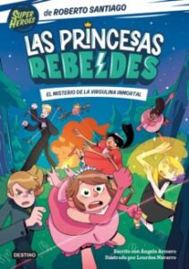 Las Princesas Rebeldes 1: El Misterio De La Virgulina Inmortal