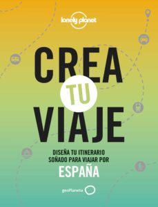 Crea Tu Viaje - España (Lonely Planet)