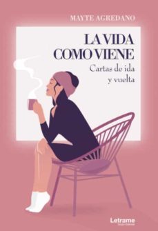 Libro, Audiolibro La Vida Como Viene. Cartas De Ida Y Vuelta La Vida Como Viene. Cartas De Ida Y Vuelta