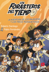 Forasteros Del Tiempo 13: La Aventura De Los Balbuena Y Los Trece Mosqueteros