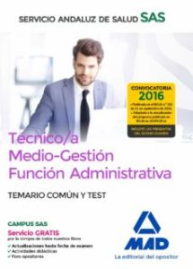 Tecnico/A Medio-Gestion Funcion Administrativa Del Sas Opcion Administracion General: Temario Comun Y Test