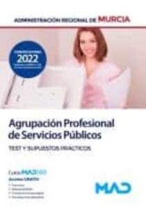 Agrupación Profesional De Servicios Públicos De La Administración Regional De Murcia. Test Y Supuestos Prácticos