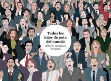 Libro, Audiolibro Todos Los Hijos De Puta Del Mundo Todos Los Hijos De Puta Del Mundo