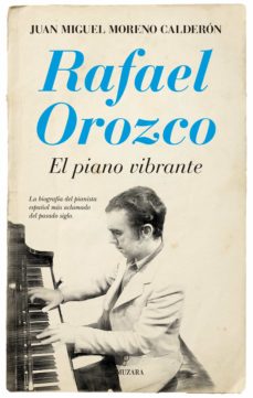 Rafael Orozco. El Piano Vibrante