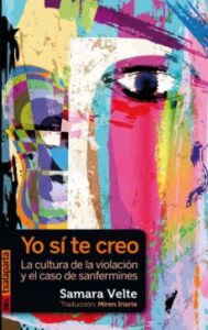 Yo Si Te Creo. Cultura De La Violacion Y El Caso Sanfermines