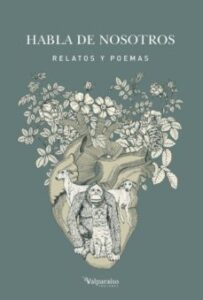 Habla De Nosotros: Relatos Y Poemas