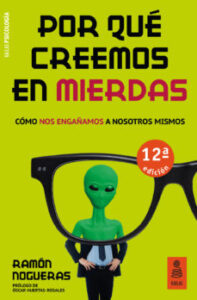 Por Qué Creemos En Mierdas. Cómo Nos Engañamos A Nosotros Mismos