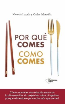 Por Que Comes Como Comes