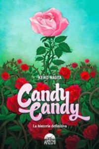 Candy Candy. La Historia Definitiva