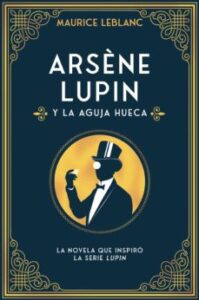 Arsene Lupin Y La Aguja Hueca