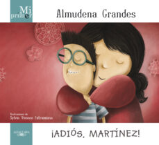 Libro, Audiolibro Mi Primer Almudena Grandes ¡Adios Martinez! Mi Primer Almudena Grandes ¡Adios Martinez!
