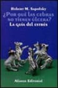 ¿Por Que Las Cebras No Tienen Ulcera?: La Guia Del Estres
