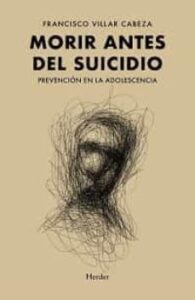 Morir Antes Del Suicidio: Prevencion En La Adolescencia