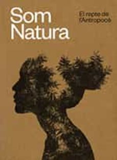 Libro, Audiolibro Som Natura: El Repte De L Antropocè (Edición En Catalán) Som Natura: El Repte De L Antropocè (Edición En Catalán)