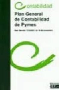 Plan General De Contabilidad De Pequeñas Y Medianas Empresas: R.d . 1515/2007 De 16 De Noviembre