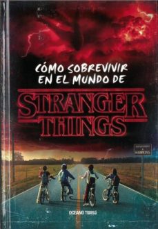Libro, Audiolibro Como Sobrevivir En El Mundo De Stranger Things Como Sobrevivir En El Mundo De Stranger Things