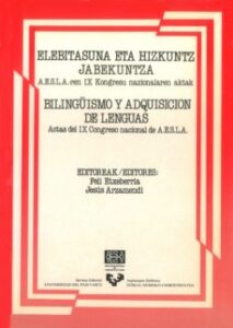 Bilingüismo Y Adquisicion Delenguas: Elebitasuna Eta Hizkuntz Jab Ekuntza (Edición En Euskera)