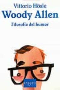 Woody Allen: Filosofia Del Humor