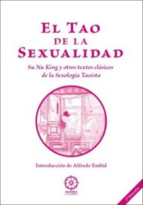 El Tao De La Sexualidad: Su Nu King Y Otros Textos Clasicos De La Sexologia Taoista