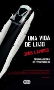 Una Vida De Lujo (Trilogia Negra De Estocolmo Iii)