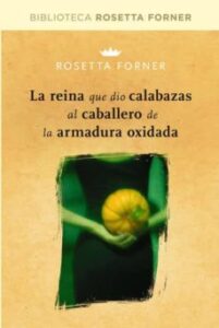 La Reina Que Dio Calabazas Al Caballero De La Armadura Oxidada