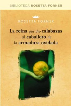 La Reina Que Dio Calabazas Al Caballero De La Armadura Oxidada