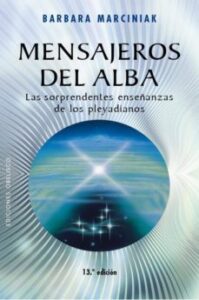 Mensajeros Del Alba: Las Sorprendentes Enseñanzas De Los Pleyadianos