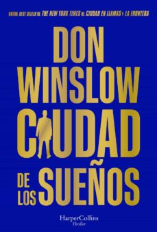 Ciudad De Los Sueños. Tras El Éxito De Ciudad En Llamas (Calificada De «Soberbia» Por Stephen King), Llega La Segunda Y Explosiva Novela De La Trilogía De Uno De Los Autores Más Leídos Del Mundo