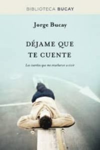 Dejame Que Te Cuente: Los Cuentos Que Me Enseñaron A Vivir