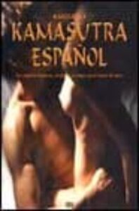 Kamasutra Español: Las Mejores Tecnicas, Posturas Y Juegos Para H Acer El Amor