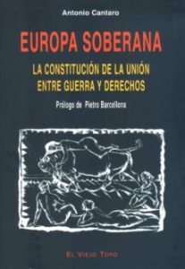 Europa Soberana: La Constitucion De La Union Entre Guerra Y Derec Hos (El Viejo Topo)