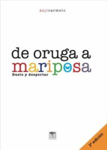 De Oruga A Mariposa: Duelo Y Despertar