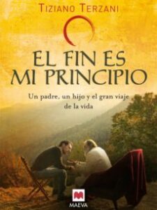 El Fin Es Mi Principio: Un Padre, Un Hijo Y El Gran Viaje De La V Ida