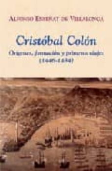 Cristobal Colon: Origenes, Formacion Y Primeros Viajes (1446-1484 )
