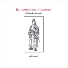El Camino Del Guerrero: Sabiduria Samurai