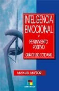 Inteligencia Emocional Y Pensamiento Positivo: Guia De Uso Cotidi Ano
