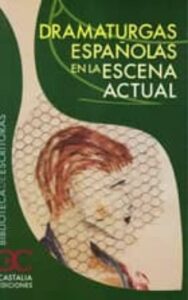 Dramaturgas Españolas En La Escena Actual