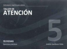 Taller 5 Atencion: Estimulacion Cognitiva Para Adultos: 70 Fichas : Ejercicios Practicos