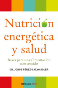 Nutricion Energetica Y Salud: Bases Para Una Alimentacion Con Sen Tido