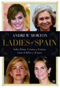 Ladies Of Spain: Sofia, Elena, Cristina Y Letizia Entre El Deber Y El Amor