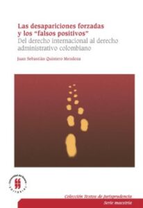 Las Desapariciones Forzadas Y Los “Falsos Positivos”