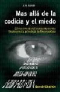 Mas Alla De La Codicia Y El Miedo: Como Entender El Comportamient O Financiero Y La Psicologia Del Inversionista