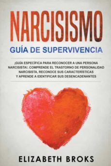 Narcisismo ¡guía Específica Para Reconocer A Una Persona Narcisista!. Comprende El Trastorno De Personalidad Narcisista, Reconoce Sus Características Y Aprende A Identificar Sus Desencadenantes.