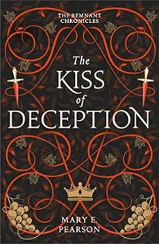 The Kiss Of Deception (the Remnant Chronicles 1)