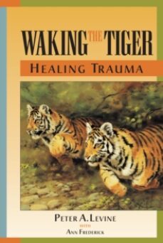 Libro, Audiolibro Waking The Tiger: Healing Trauma : The Innate Capacity To Transform Overwhelming Experiences Waking The Tiger: Healing Trauma : The Innate Capacity To Transform Overwhelming Experiences