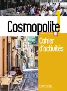 Cosmopolite, Méthode De Français, A1 : Cahier D Activités